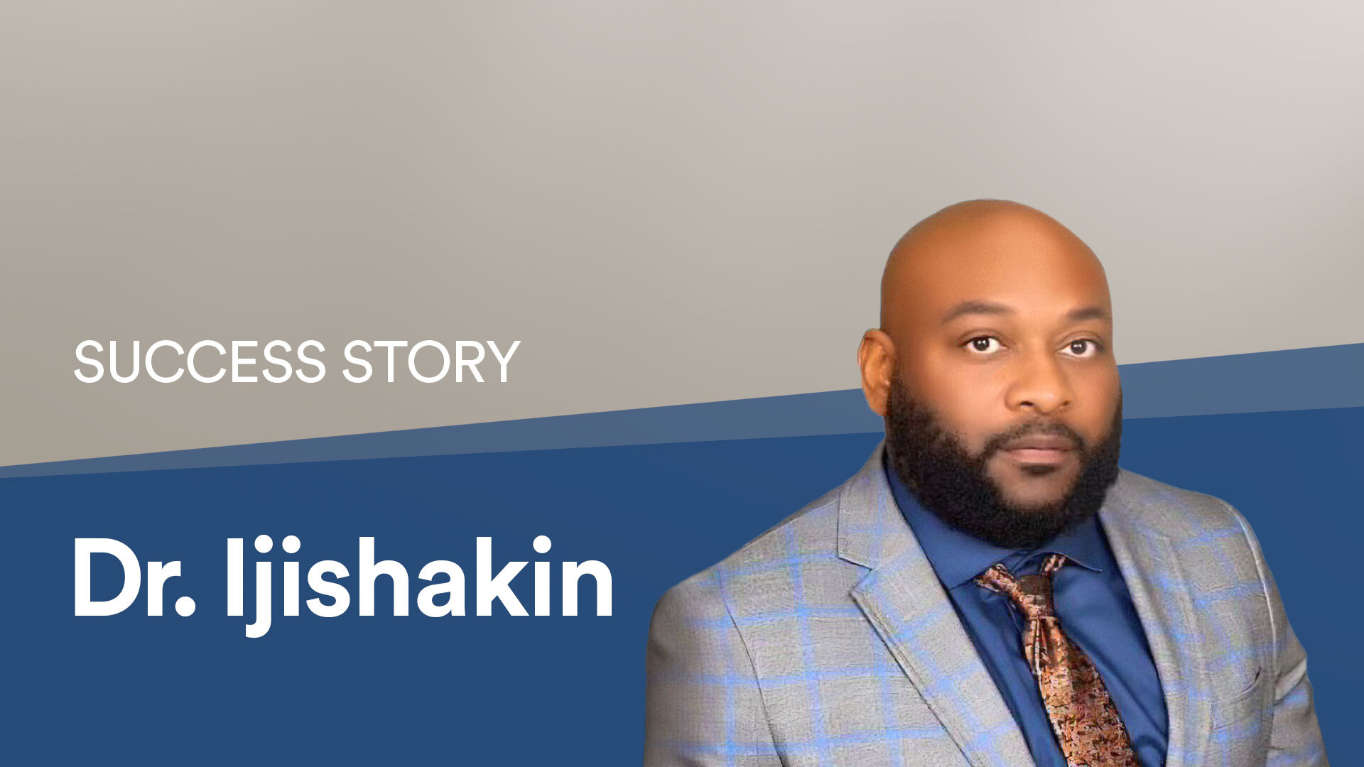 Dr. Ijishakin - Honoring Our Veteran Alumnus